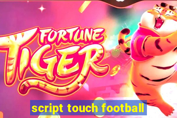 script touch football